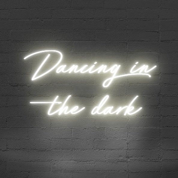 Neon Schriftzug “Dancing in the Dark”