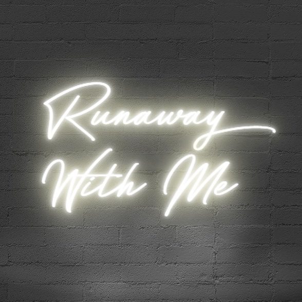 Neon Schriftzug “Runaway with me”