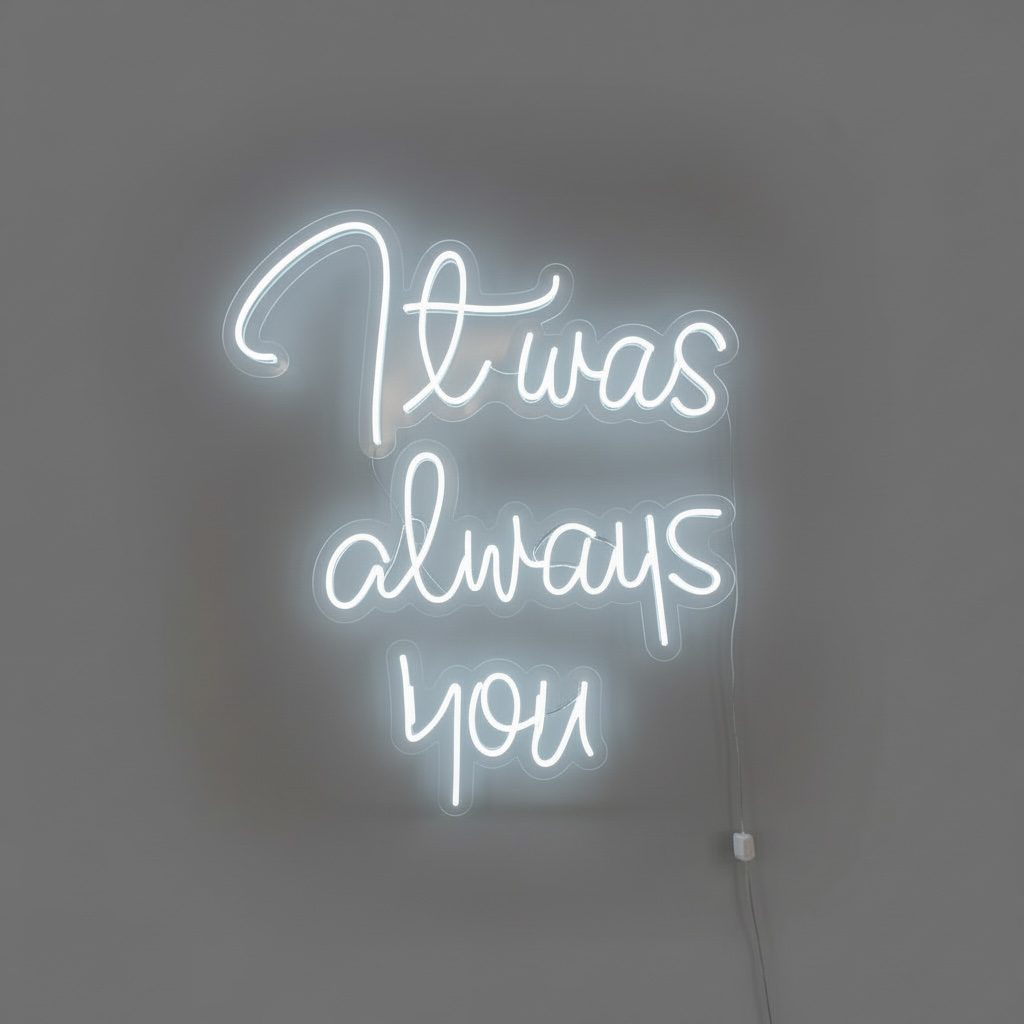 Neon Schriftzug “It was always you”